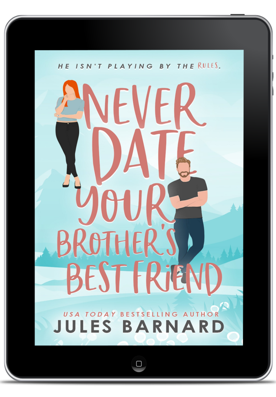 Never Date Your Brother's Best Friend: Never Date Book 1