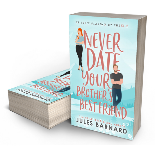 Never Date Your Brother's Best Friend -- Rom-Com Paperback