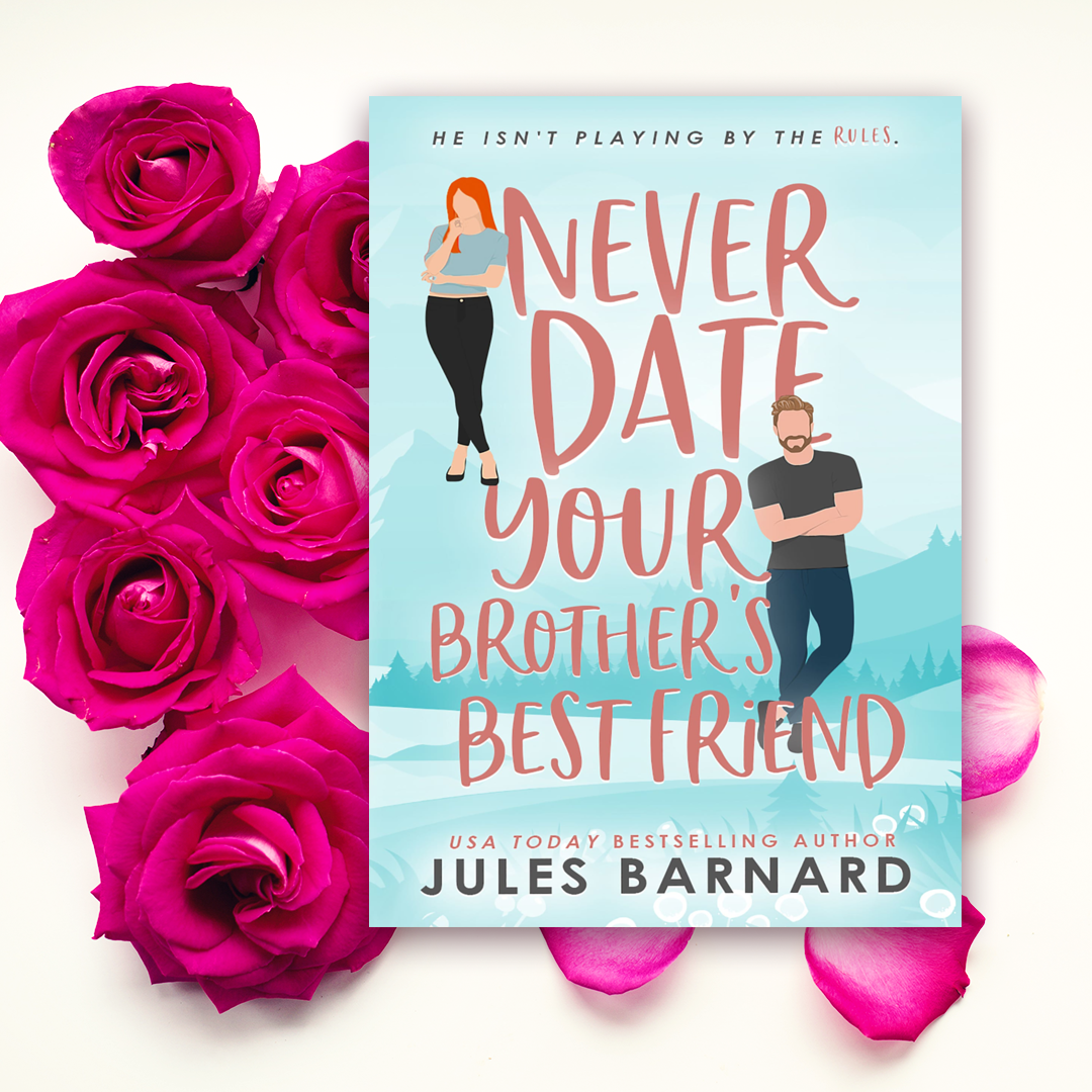 Never Date Your Brother's Best Friend -- Rom-Com Paperback